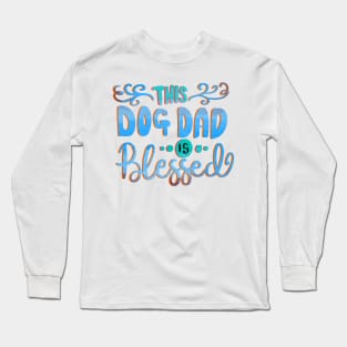 This Dog Dad is Blessed Love Dogs T-shirt Long Sleeve T-Shirt